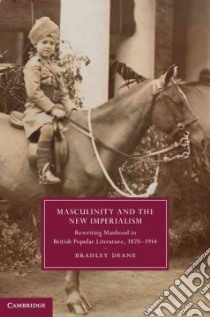 Masculinity and the New Imperialism libro in lingua di Deane Bradley