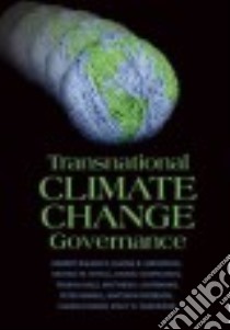 Transnational Climate Change Governance libro in lingua di Bulkeley Harriet, Andonova Liliana B., Betsill Michele M., Compagnon Daniel, Hale Thomas