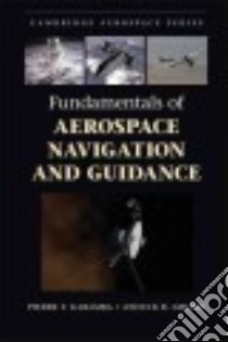 Fundamentals of Aerospace Navigation and Guidance libro in lingua di Kabamba Pierre T., Girard Anouck R.