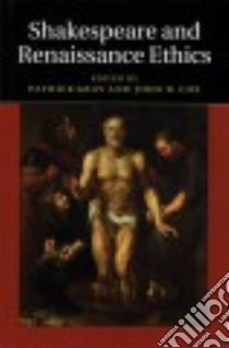 Shakespeare and Renaissance Ethics libro in lingua di Gray Patrick (EDT), Cox John D. (EDT)
