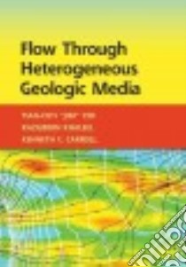 Flow Through Heterogeneous Geological Media libro in lingua di Yeh Tian-chyi, Khaleel Raziuddin, Carroll Kenneth C.