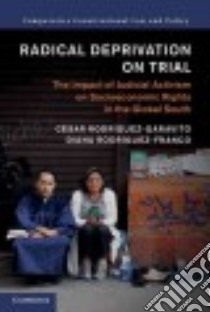 Radical Deprivation on Trial libro in lingua di Rodri´guez-garavito Ce´sar, Rodríguez-franco Diana