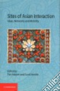 Sites of Asian Interaction libro in lingua di Harper Tim (EDT), Amrith Sunil (EDT)