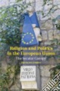 Religion and Politics in the European Union libro in lingua di Foret Francois