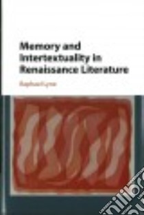 Memory and Intertextuality in Renaissance Literature libro in lingua di Lyne Raphael