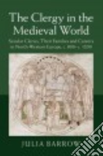 The Clergy in the Medieval World libro in lingua di Barrow Julia