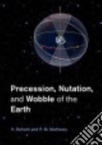 Precession, Nutation, and Wobble of the Earth libro in lingua di Dehant V., Mathews P. M.