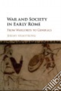 War and Society in Early Rome libro in lingua di Armstrong Jeremy