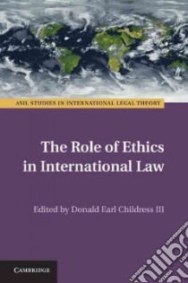 The Role of Ethics in International Law libro in lingua di Childress Donald Earl III (EDT)