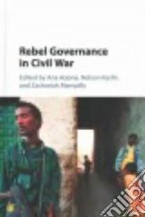 Rebel Governance in Civil War libro in lingua di Arjona Ana (EDT), Kasfir Nelson (EDT)