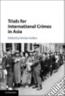 Trials for International Crimes in Asia libro in lingua di Sellars Kirsten (EDT)
