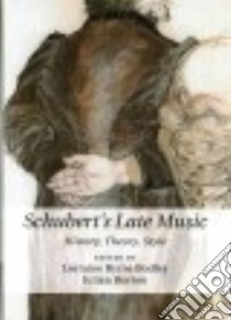 Schubert's Late Music libro in lingua di Bodley Lorraine Byrne (EDT), Horton Julian (EDT)