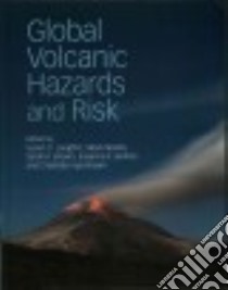 Global Volcanic Hazards and Risk libro in lingua di Loughlin Susan C. (EDT), Sparks Steve (EDT), Brown Sarah K. (EDT), Jenkins Susanna F. (EDT), Vye-brown Charlotte (EDT)