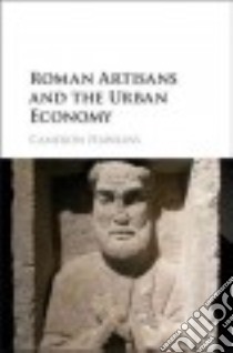 Roman Artisans and the Urban Economy libro in lingua di Hawkins Cameron