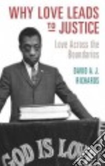 Why Love Leads to Justice libro in lingua di Richards David A. J.