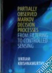 Partially Observed Markov Decision Processes libro in lingua di Krishnamurthy Vikram
