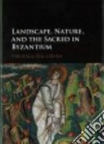 Landscape, Nature, and the Sacred in Byzantium libro in lingua di della Dora Veronica