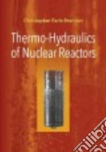 Thermo-hydraulics of Nuclear Reactors libro in lingua di Brennen Christopher Earls