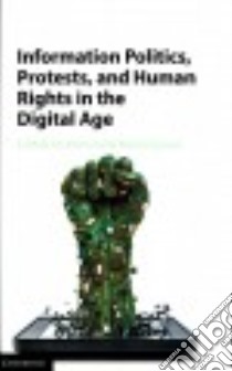 Information Politics, Protests, and Human Rights in the Digital Age libro in lingua di Monshipouri Mahmood (EDT)