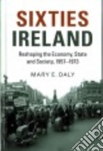 Sixties Ireland libro in lingua di Daly Mary E.