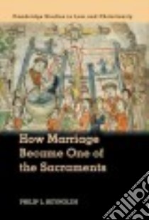 How Marriage Became One of the Sacraments libro in lingua di Reynolds Philiip