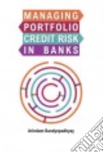 Managing Portfolio Credit Risk in Banks libro in lingua di Bandyopadhyay Arindam