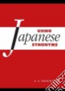 Using Japanese Synonyms libro in lingua di Backhouse A. E.