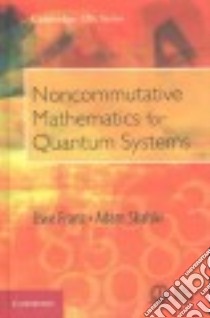 Noncommutative Mathematics for Quantum Systems libro in lingua di Franz Uwe, Skalski Adam