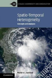 Spatio-Temporal Heterogeneity libro in lingua di Dutilleul Pierre R. L.