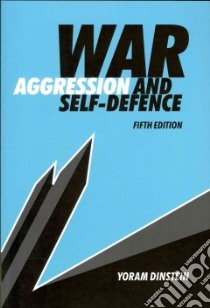 War, Aggression and Self-Defence libro in lingua di Dinstein Yoram
