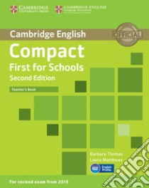 Compact First for Schools. Teacher's Book libro in lingua di Thomas Barbara; Matthews Laura