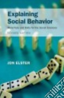 Explaining Social Behavior libro in lingua di Elster Jon