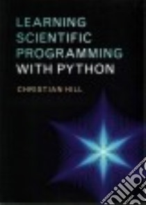 Learning Scientific Programming With Python libro in lingua di Hill Christian