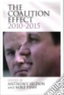 The Coalition Effect 2010-2015 libro in lingua di Seldon Anthony (EDT), Finn Mike (EDT)