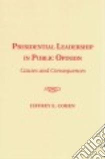 Presidential Leadership in Public Opinion libro in lingua di Cohen Jeffrey E.