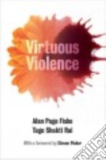 Virtuous Violence libro in lingua di Fiske Alan Page, Rai Tage Shakti, Pinker Steven (FRW)
