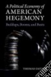 A Political Economy of American Hegemony libro in lingua di Oatley Thomas