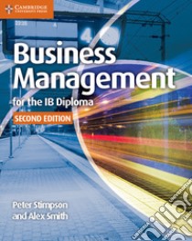 Business Management for the Ib Diploma libro in lingua di Stimpson Peter, Smith Alex