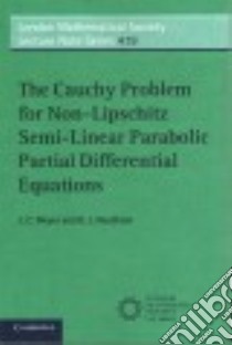 The Cauchy Problem for Non-Lipschitz Semi-Linear Parabolic Partial Differential Equations libro in lingua di Meyer J. C., Needham D. J.
