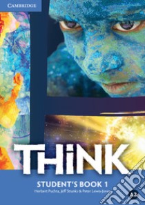 Think. Level 1 Student's Book libro in lingua di Puchta Herbert, Stranks Jeff, Lewis-Jones Peter