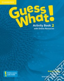 Guess what! Guess What! Level 2 Activity Book with Online Resources libro in lingua di Reed Susannah; Bentley Kay