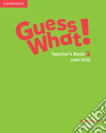 Guess what! Guess What! Level 3 Teacher's Book. Con DVD-ROM libro in lingua di Reed Susannah; Bentley Kay
