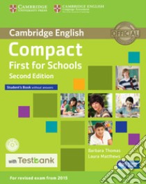 Compact First for schools. Student's book. No answers. Per le Scuole superiori libro in lingua di Thomas Barbara, Matthews Laura