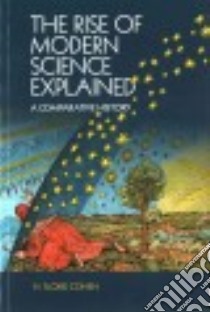 The Rise of Modern Science Explained libro in lingua di Gohen H. Floris
