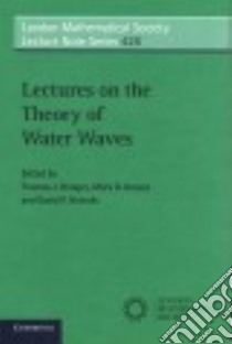 Lectures on the Theory of Water Waves libro in lingua di Bridges Thomas J. (EDT), Groves Mark D. (EDT), Nicholls David P. (EDT)