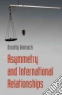 Asymmetry and International Relationships libro in lingua di Womack Brantly
