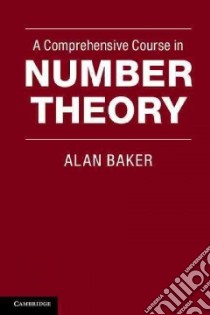 A Comprehensive Course in Number Theory libro in lingua di Baker Alan