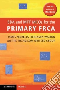 SBA and MTF MCQs for the Primary FRCA libro in lingua di James Nickells