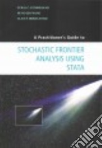 A Practitioner's Guide to Stochastic Frontier Analysis Using Stata libro in lingua di Kumbhakar Subal C., Wang Hung-jen, Horncastle Alan P.