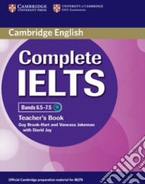 Complete IELTS. B1-C1. Band 6.5-7.5. Teacher's book. Per le Scuole superiori libro in lingua di Jakeman Vanessa, Brook-Hart Guy